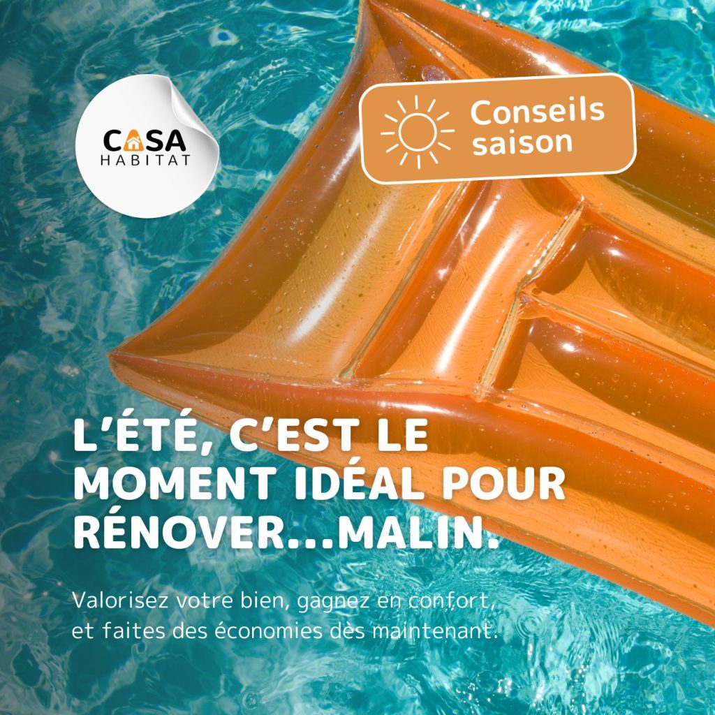 L’été, c’est le moment idéal pour rénover...malin.